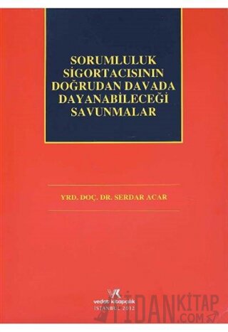 Sorumluluk Sigortacısının Doğrudan Davada Dayanabileceği Savunmalar Se