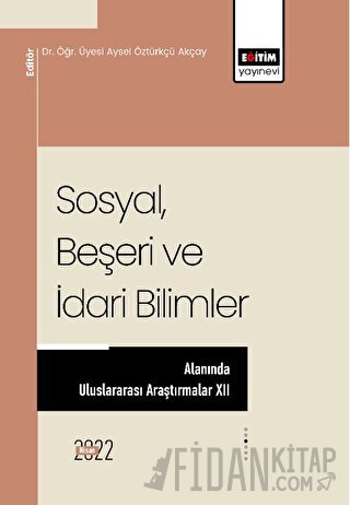 Sosyal Beşeri Ve İdari Bilimler Alanında Uluslararası Araştırmalar XII