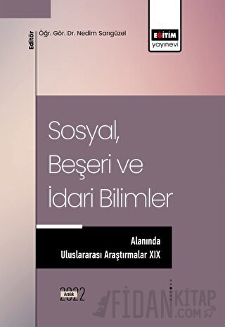 Sosyal, Beşeri ve İdari Bilimler Alanında Uluslararası Araştırmalar XI