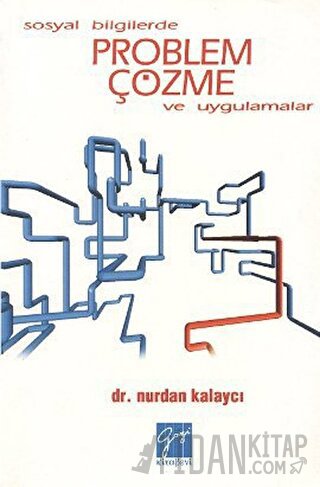 Sosyal Bilgilerde Problem Çözme ve Uygulamalar Nurdan Kalaycı