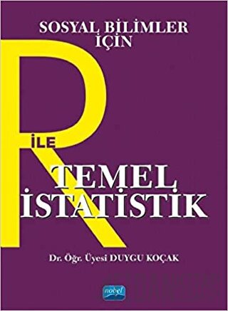 Sosyal Bilimler İçin R İle Temel İstatistik Duygu Koçak