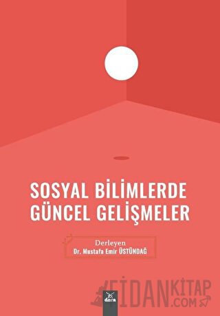 Sosyal Bilimlerde Güncel Gelişmeler Mustafa Emir Üstündağ