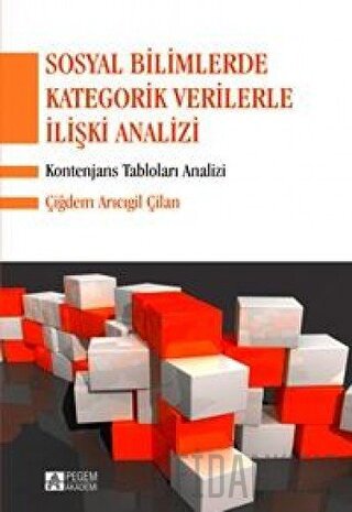 Sosyal Bilimlerde Kategorik Verilerle İlişki Analizi Çiğdem Arıcıgil Ç