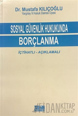 Sosyal Güvenlik Hukukunda Borçlanma Mustafa Kılıçoğlu