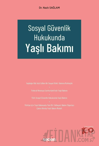 Sosyal Güvenlik Hukukunda Yaşlı Bakımı Nazlı Sağlam