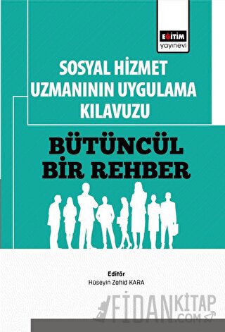 Sosyal Hizmet Uzmanının Uygulama Kılavuzu: Bütüncül Bir Rehber Kolekti