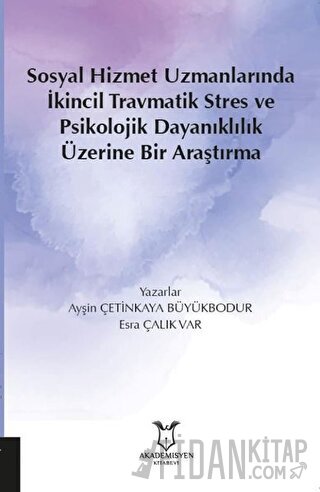 Sosyal Hizmet Uzmanlarında İkincil Travmatik Stres ve Psikolojik Dayan