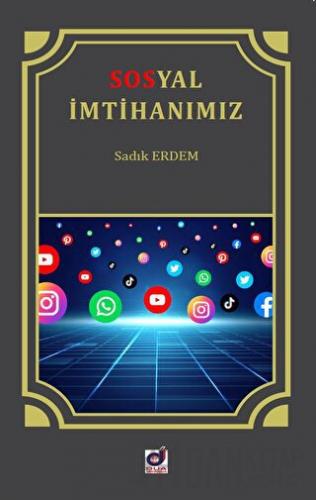 Sosyal İmtihanımız İnternet ve Sosyal Medya Adabı Sadık Erdem