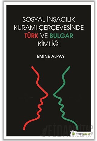 Sosyal İnşacılık Kuramı Çerçevesinde Türk ve Bulgar Kimliği Emine Alpa