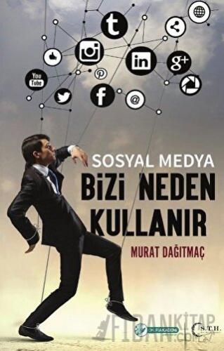 Sosyal Medya Bizi Neden Kullanır Murat Dağıtmaç