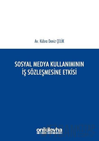 Sosyal Medya Kullanımının İş Sözleşmesine Etkisi Kübra Deniz Çelik