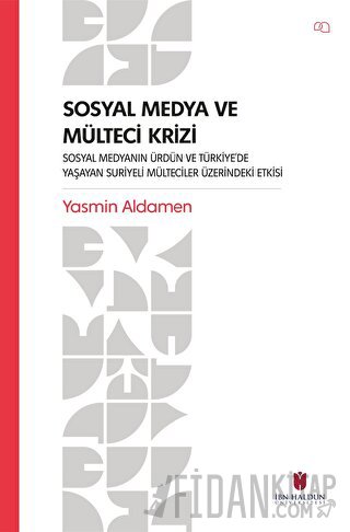 Sosyal Medya ve Mülteci Krizi - Sosyal Medyanın Ürdün ve Türkiye’de Ya