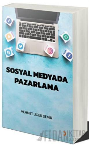 Sosyal Medyada Pazarlama Mehmet Uğur Demir