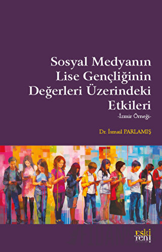 Sosyal Medyanın Lise Gençliğinin Değerleri Üzerindeki Etkileri İsmail 