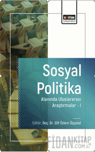 Sosyal Politika Alanında Uluslararası Araştırmalar-I Güven Murat