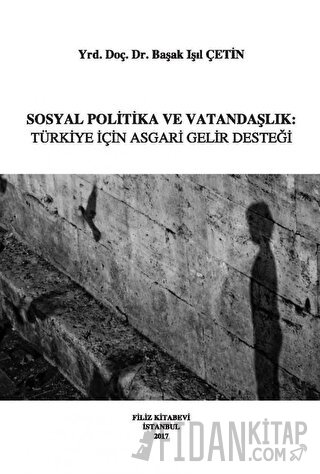 Sosyal Politika ve Vatandaşlık: Türkiye İçin Asgari Gelir Desteği Başa