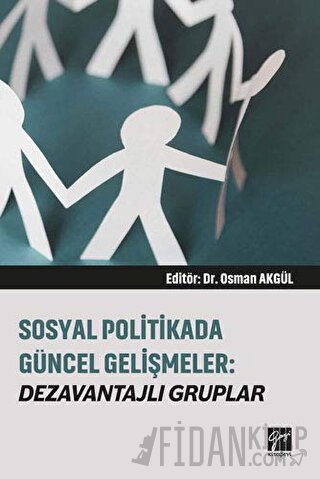 Sosyal Politikada Güncel Gelişmeler: Dezavantajlı Gruplar Osman Akgül