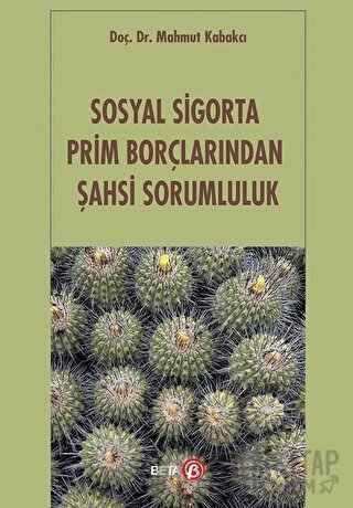 Sosyal Sigorta Prim Borçlarından Şahsi Sorumluluk Mahmut Kabakcı