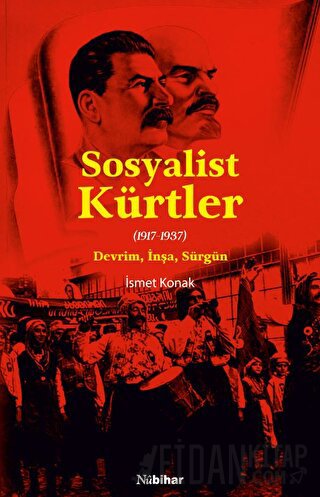 Sosyalist Kürtler - (1917-1937) Devrim, İnşa, Sürgün İsmet Konak