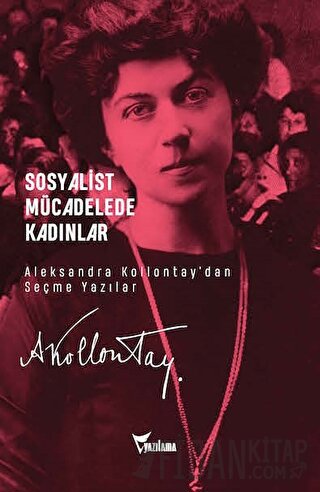 Sosyalist Mücadelede Kadınlar - Aleksandra Kollontay’dan Seçme Yazılar