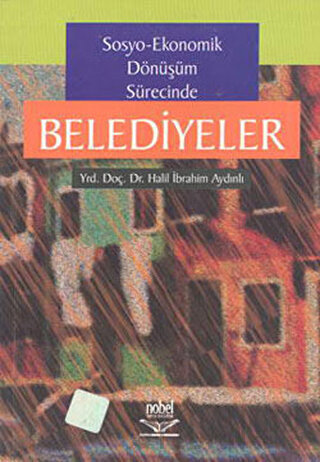 Sosyo-Ekonomik Dönüşüm Sürecinde Belediyeler Halil İbrahim Aydınlı