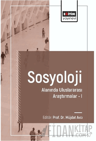 Sosyoloji Alanında Uluslararası Araştırmalar I Müjdat Avcı