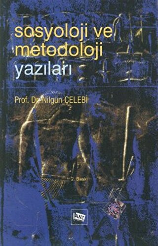 Sosyoloji ve Metodoloji Yazıları Nilgün Çelebi