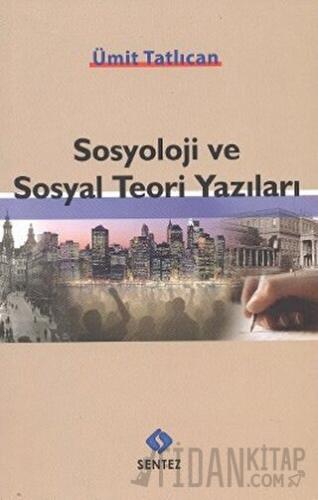 Sosyoloji ve Sosyal Teori Yazıları Ümit Tatlıcan