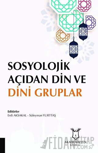 Sosyolojik Açıdan Din ve Dini Gruplar Erdi Aksakal