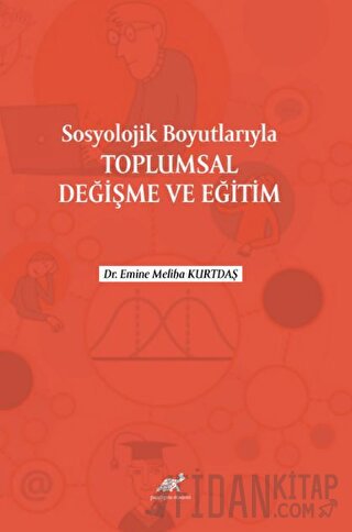 Sosyolojik Boyutlarıyla Toplumsal Değişme ve Eğitim Emine Meliha Kurtd