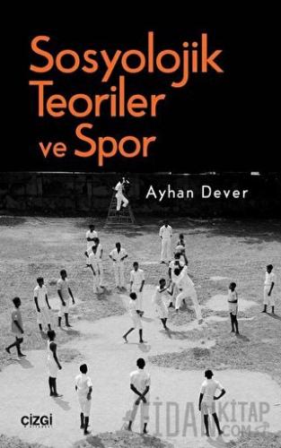 Sosyolojik Teoriler ve Spor Ayhan Dever