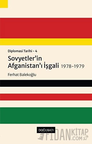 Sovyetler’in Afganistan’ı İşgali 1978-1979 - Diplomasi Tarihi 4 Ferhat