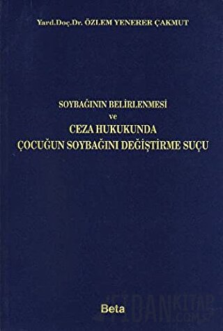 Soybağının Belirlenmesi ve Ceza Hukukunda Çocuğun Soybağını Değiştirme