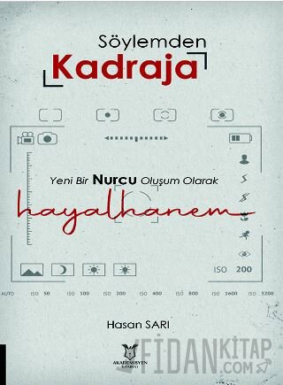 Söylemden Kadraja Yeni Bir Nurcu Oluşum Olarak “Hayalhanem” Hasan Sarı