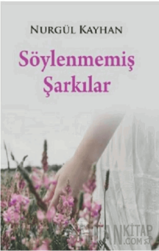 Söylenmemiş Şarkılar Nurgül Kayhan