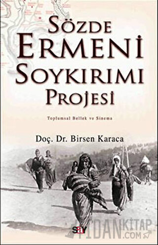 Sözde Ermeni Soykırımı Projesi Toplumsal Bellek ve Sinema Birsen Karac