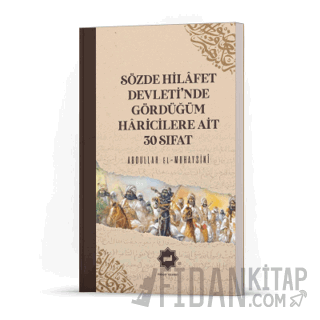 Sözde Hilafet Devleti’nde Gördüğüm Haricilere Ait 30 Sıfat Abdullah el