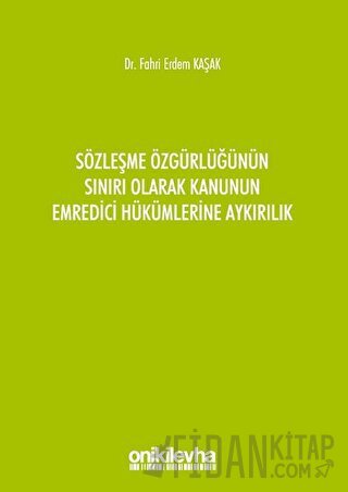 Sözleşme Özgürlüğünün Sınırı Olarak Kanunun Emredici Hükümlerine Aykır