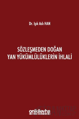 Sözleşmeden Doğan Yan Yükümlülüklerin İhlali (Ciltli) Işık Aslı Han