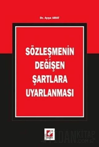 Sözleşmenin Değişen Şartlara Uyarlanması Ayşe Arat