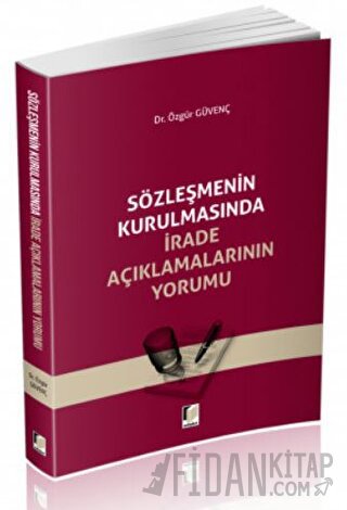 Sözleşmenin Kurulmasında İrade Açıklamalarının Yorumu Özgür Güvenç