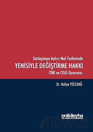 Sözleşmeye Aykırı Mal Tesliminde Yenisiyle Değiştirme Hakkı Nafiye Yüc