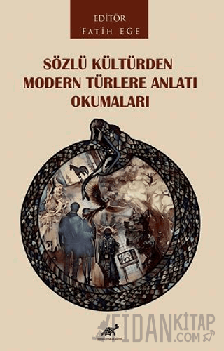 Sözlü Kültürden Modern Türlere Anlatı Okumaları Fatih Ege