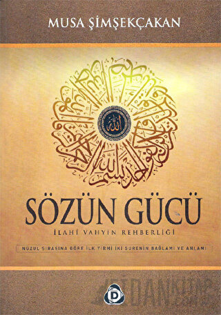 Sözün Gücü İlahi Vahyin Rehberliği (Ciltli) Musa Şimşekçakan