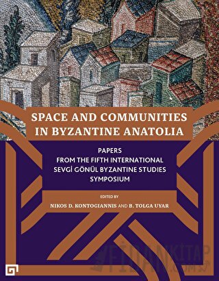 Space and Communities in Byzantine Anatolia Nikos D. Kontogiannis