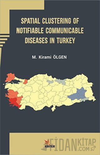 Spatial Clustering of Notifiable Communicable Diseases in Turkey M. Ki