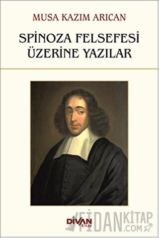 Spinoza Felsefesi Üzerine Yazılar Musa Kazım Arıcan