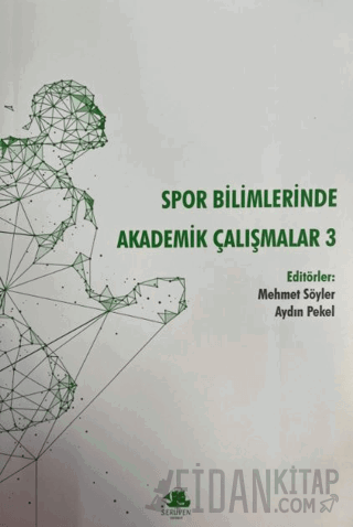 Spor Bilimlerinde Akademik Çalışmalar 3 Kolektif