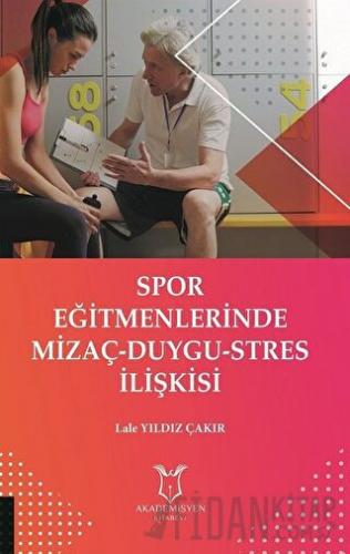 Spor Eğitmenlerinde Mizaç - Duygu - Stres İlişkisi Lale Yıldız Çakır