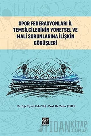 Spor Federasyonları İl Temsilcilerinin Yönetsel ve Mali Sorunlarına İl